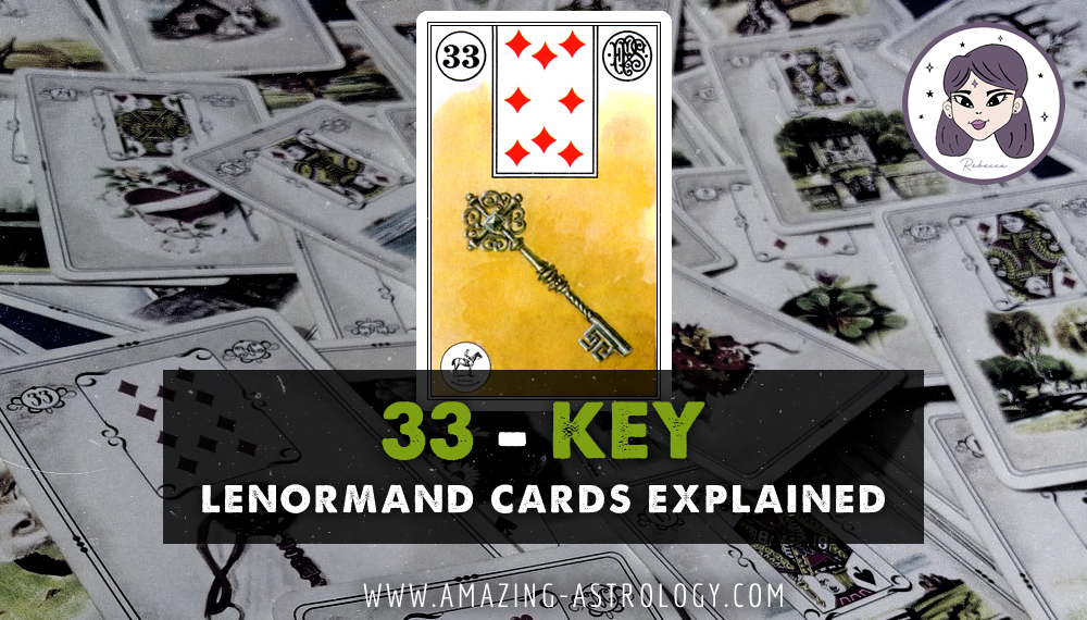 Lenormand Card Meaning - 33 Key Card