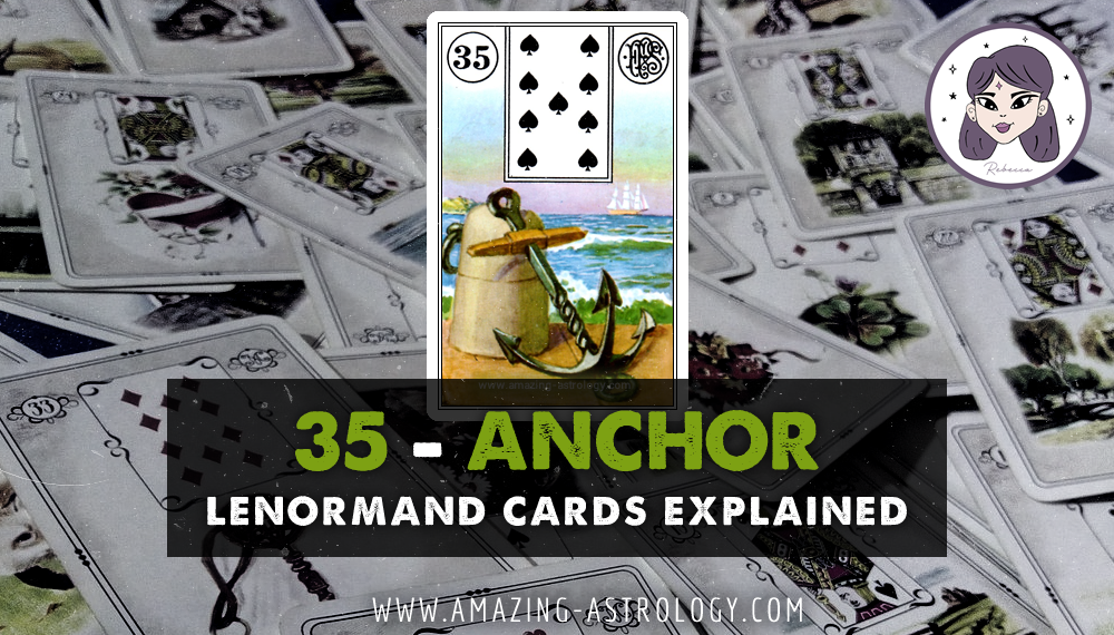 The Anchor Card - Description and combinations | Lenormand