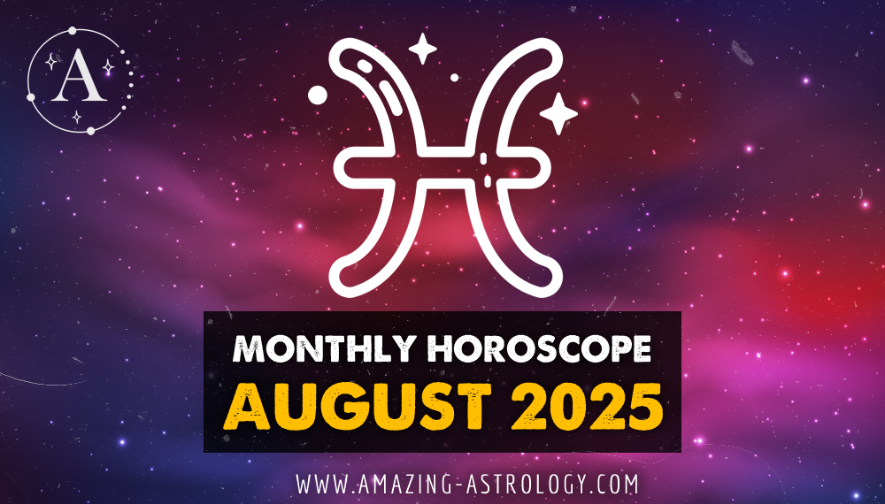 Detailed Horoscope for August 2025 for Pisces