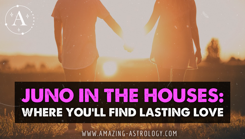juno-in-the-houses-where-youll-find-lasting-love-featured