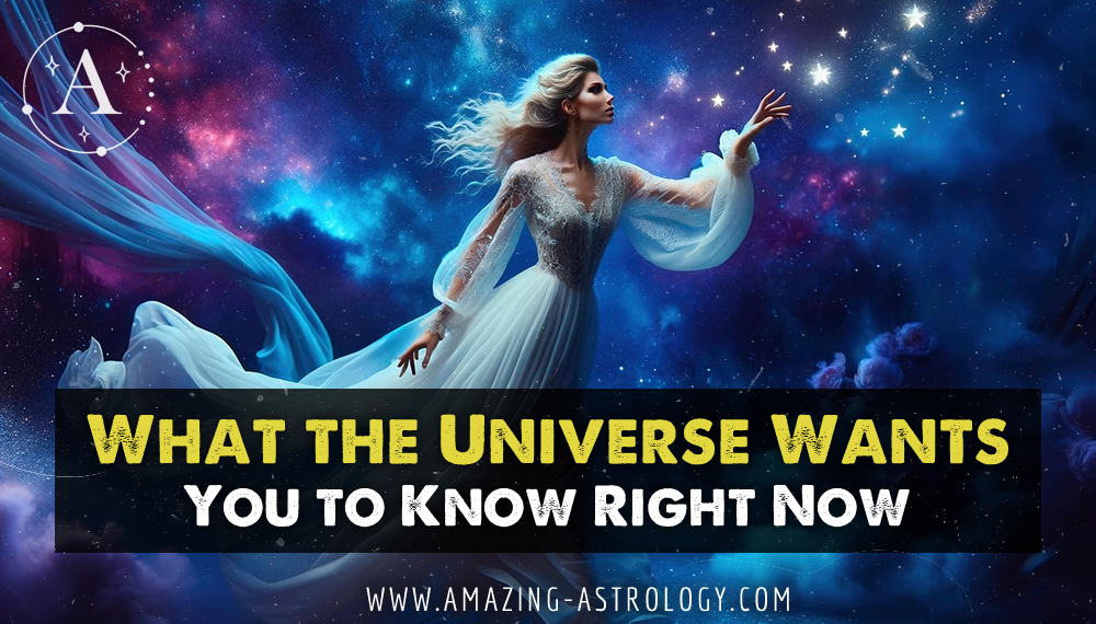 What the Universe Wants You to Know Right Now